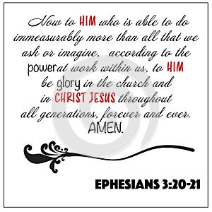 Ephesians 3:20-21 - Him who is able to do more than we ask or imagine, power, glory to Christ Jesus vector on white background for