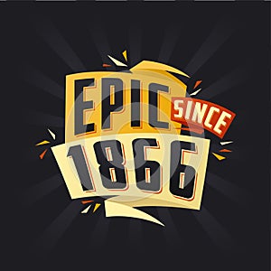 Epic since 1866. Born in 1866 birthday quote vector design