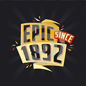 Epic since 1892. Born in 1892 birthday quote vector design