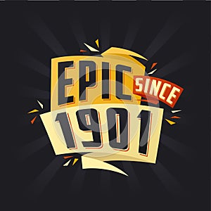 Epic since 1901. Born in 1901 birthday quote vector design