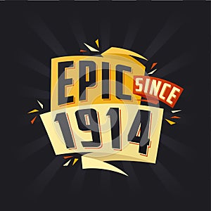 Epic since 1914. Born in 1914 birthday quote vector design