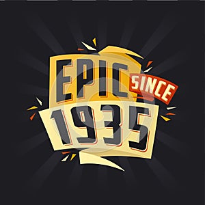 Epic since 1935. Born in 1935 birthday quote vector design