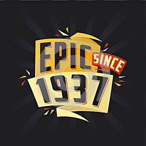 Epic since 1937. Born in 1937 birthday quote vector design