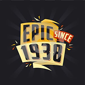 Epic since 1938. Born in 1938 birthday quote vector design