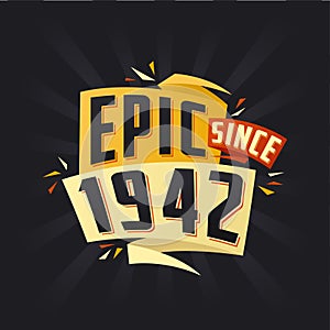 Epic since 1942. Born in 1942 birthday quote vector design