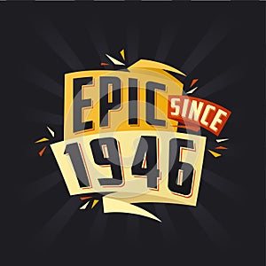 Epic since 1946. Born in 1946 birthday quote vector design