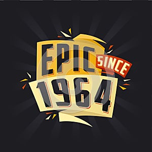 Epic since 1964. Born in 1964 birthday quote vector design
