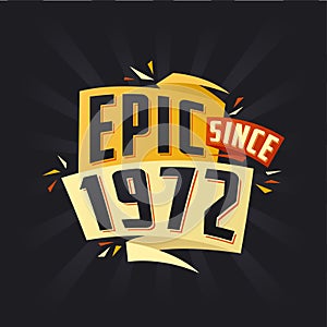 Epic since 1972. Born in 1972 birthday quote vector design