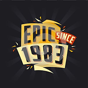 Epic since 1983. Born in 1983 birthday quote vector design