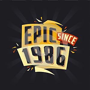 Epic since 1986. Born in 1986 birthday quote vector design