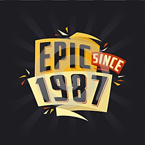Epic since 1987. Born in 1987 birthday quote vector design