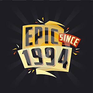 Epic since 1994. Born in 1994 birthday quote vector design