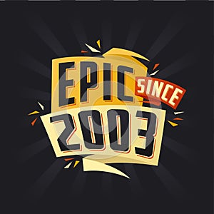 Epic since 2003. Born in 2003 birthday quote vector design