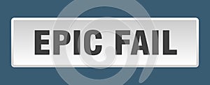 epic fail button. epic fail square isolated push button.