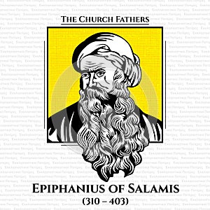 Epiphanius of Salamis 310 â€“ 403 was the bishop of Salamis, Cyprus at the end of the 4th century.