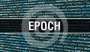 Epoch concept with Random Parts of Program Code. Epoch with Programming code abstract technology background of software developer