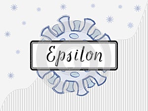 Epsilon is a handwritten on the sign on a coronovirus background, with spikes of a different color symbolizing the mutation.