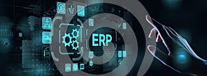 ERP - Enterprise resource planning business and modern technology concept on virtual screen.