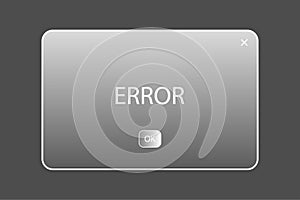 Error message frame of ground glass. Computer interface. Internet application. Vector illustration. Stock image.