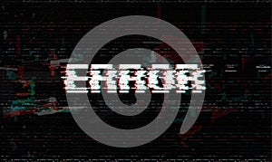 Error message, glitch, system failure vector illustration, black glitch effect background. photo