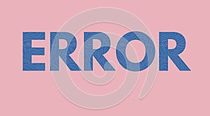 error text on a background , error message art typographic poster, error word effect