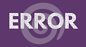 error text on a background , error message art typographic poster, error word effect