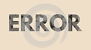 error text on a background , error message art typographic poster, error word effect