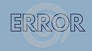 error text on a background , error message art typographic poster, error word effect