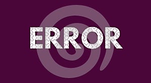 error text on a background , error message art typographic poster, error word effect