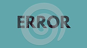 error text on a background , error message art typographic poster, error word effect