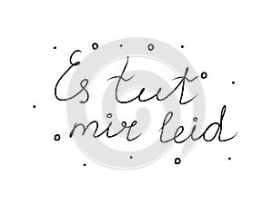 Es tut mir leid phrase handwritten with a calligraphy brush. I apologize in german. Modern brush calligraphy. Isolated word black photo