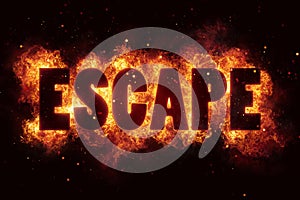 Escape fire flames burn burning text explosion explode