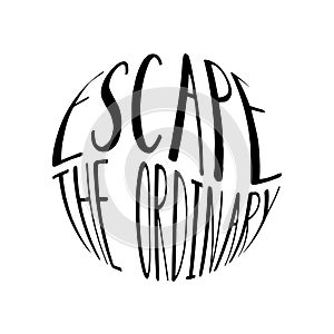 Escape the ordinary quote in round shape