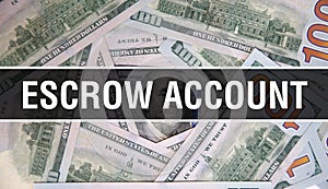 Escrow Account text Concept Closeup. American Dollars Cash Money,3D rendering. Escrow Account at Dollar Banknote. Financial USA