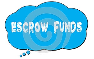 ESCROW  FUNDS text written on a blue thought bubble