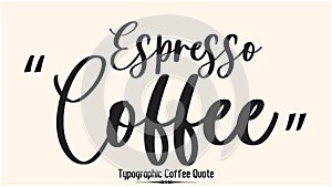 Espresso Coffee Cursive Typescript Typography Inscription Vector Coffee Quote