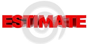 ESTIMATE word on white background 3d rendering