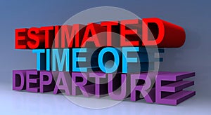 Estimated time of departure