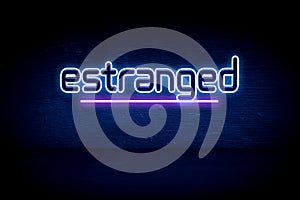 estranged - blue neon announcement signboard