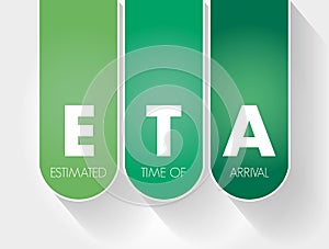 ETA - Estimated Time of Arrival acronym