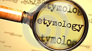 Etymology and a magnifying glass on English word Etymology to symbolize studying, examining or searching for an explanation and photo