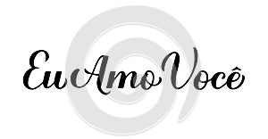 Eu Amo Voce, calligraphy hand lettering. I Love You inscription in Brazilian Portuguese. Valentines day typography poster. Vector