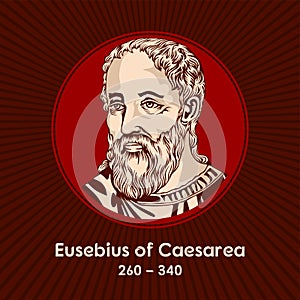 Eusebius of Caesarea 260-340, was a historian of Christianity, exegete, and Christian polemicist