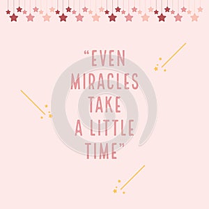 Even miracles take a little time, motivational quotes, inspirational words, design illustration wallpaper, stars pattern border