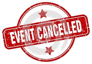 event cancelled stamp. event cancelled round vintage grunge label.