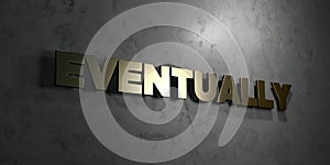 Eventually - Gold text on black background - 3D rendered royalty free stock picture