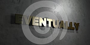 Eventually - Gold text on black background - 3D rendered royalty free stock picture photo