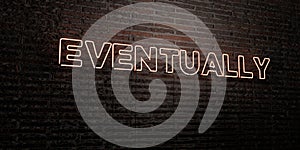 EVENTUALLY -Realistic Neon Sign on Brick Wall background - 3D rendered royalty free stock image