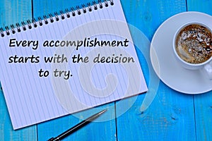 Every accomplishment starts with the decision to try on notepad