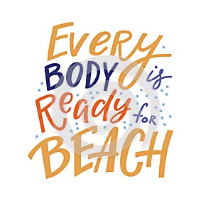 Every Body is Ready for Beach inspirational quote